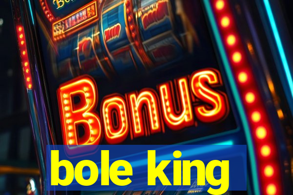 bole king